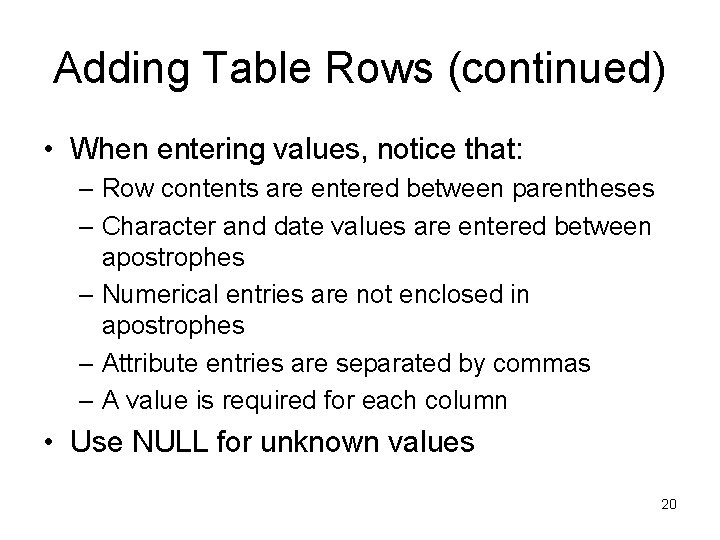 Adding Table Rows (continued) • When entering values, notice that: – Row contents are Adding Table Rows (continued) • When entering values, notice that: – Row contents are