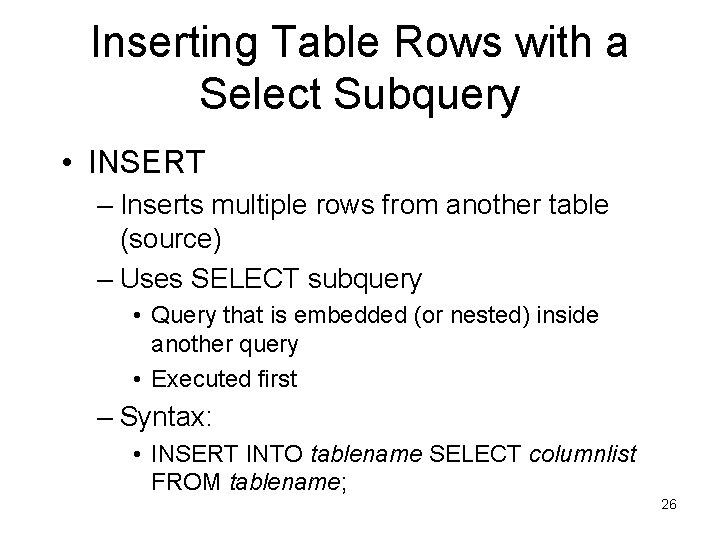 Inserting Table Rows with a Select Subquery • INSERT – Inserts multiple rows from Inserting Table Rows with a Select Subquery • INSERT – Inserts multiple rows from