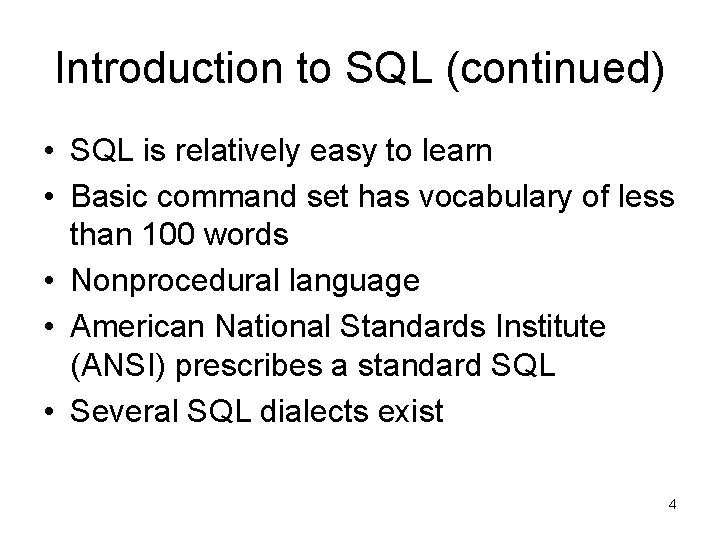 Introduction to SQL (continued) • SQL is relatively easy to learn • Basic command Introduction to SQL (continued) • SQL is relatively easy to learn • Basic command