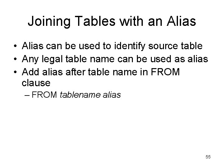 Joining Tables with an Alias • Alias can be used to identify source table Joining Tables with an Alias • Alias can be used to identify source table