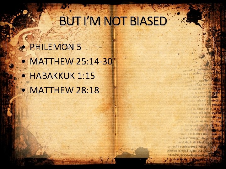 BUT I’M NOT BIASED • • PHILEMON 5 MATTHEW 25: 14 -30 HABAKKUK 1: