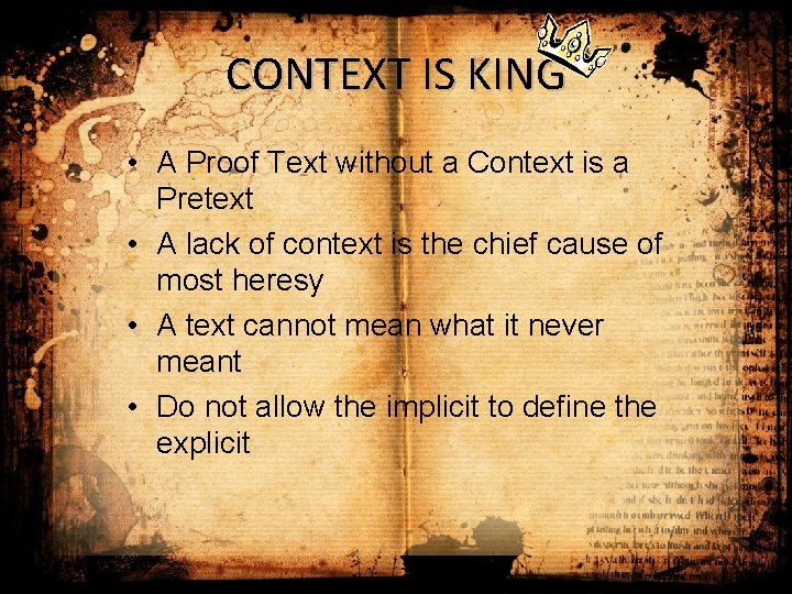 CONTEXT IS KING • A Proof Text without a Context is a Pretext •