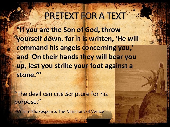 PRETEXT FOR A TEXT "If you are the Son of God, throw yourself down,