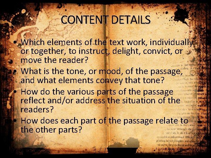 CONTENT DETAILS • Which elements of the text work, individually or together, to instruct,