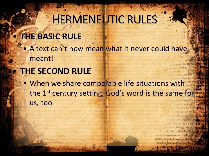 HERMENEUTIC RULES • THE BASIC RULE • A text can’t now mean what it