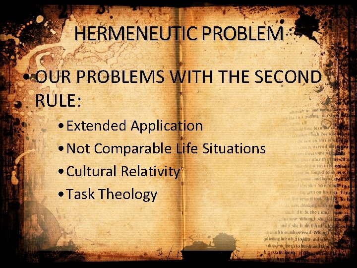 HERMENEUTIC PROBLEM • OUR PROBLEMS WITH THE SECOND RULE: • Extended Application • Not