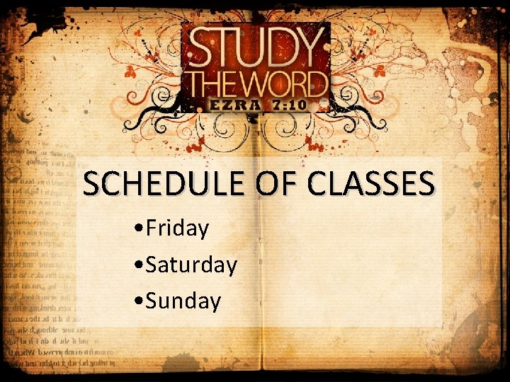 SCHEDULE OF CLASSES • Friday • Saturday • Sunday 