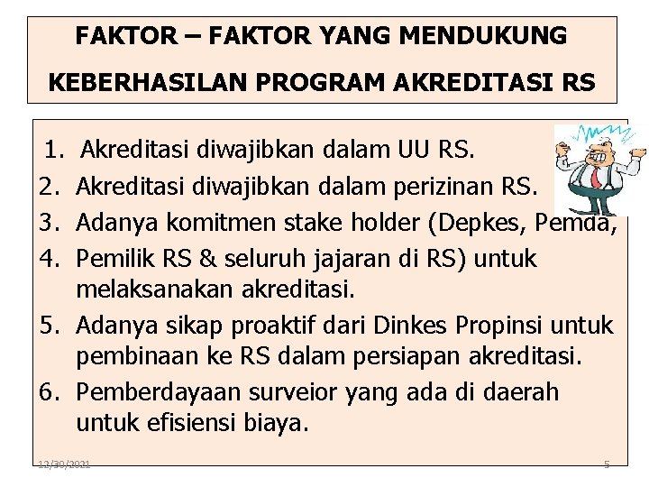 FAKTOR – FAKTOR YANG MENDUKUNG KEBERHASILAN PROGRAM AKREDITASI RS 1. 2. 3. 4. Akreditasi