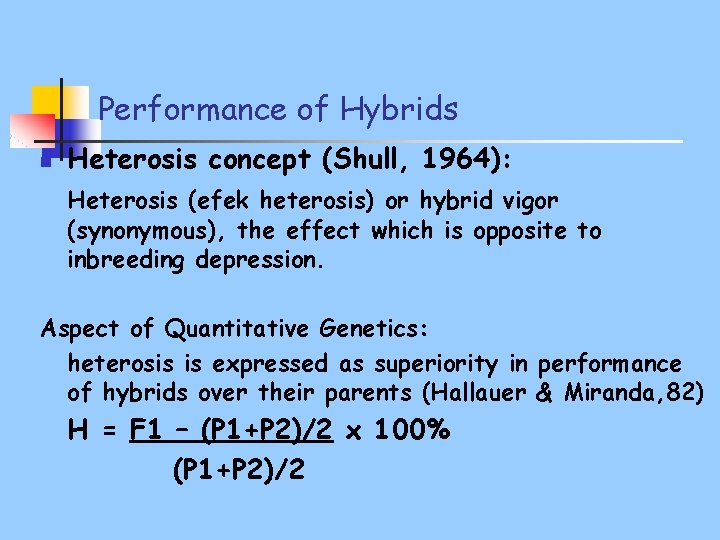 Performance of Hybrids n Heterosis concept (Shull, 1964): Heterosis (efek heterosis) or hybrid vigor
