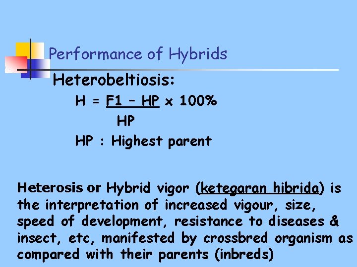 Performance of Hybrids Heterobeltiosis: H = F 1 – HP x 100% HP HP