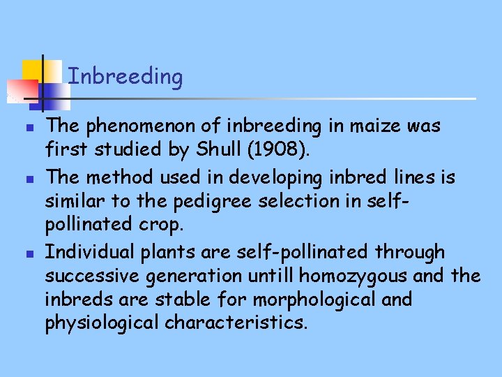 Inbreeding n n n The phenomenon of inbreeding in maize was first studied by