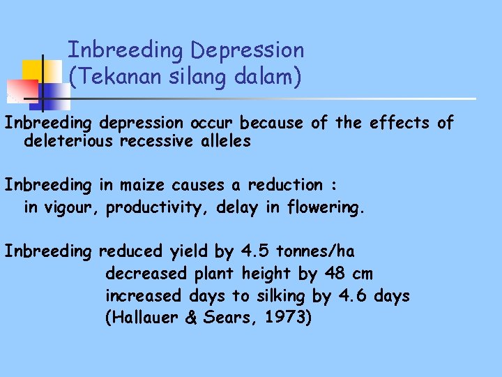 Inbreeding Depression (Tekanan silang dalam) Inbreeding depression occur because of the effects of deleterious