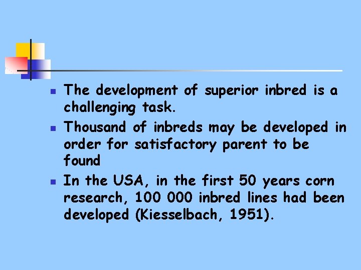 n n n The development of superior inbred is a challenging task. Thousand of