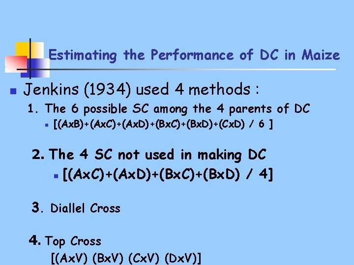 Estimating the Performance of DC in Maize n Jenkins (1934) used 4 methods :