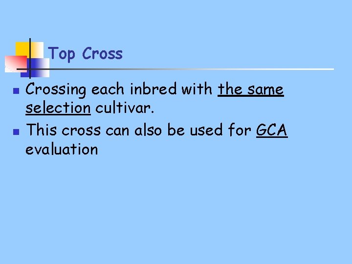 Top Cross n n Crossing each inbred with the same selection cultivar. This cross