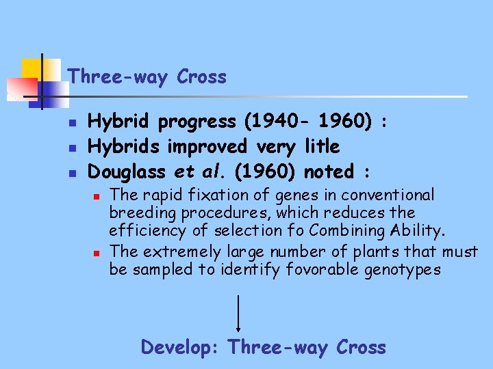 Three-way Cross n n n Hybrid progress (1940 - 1960) : Hybrids improved very