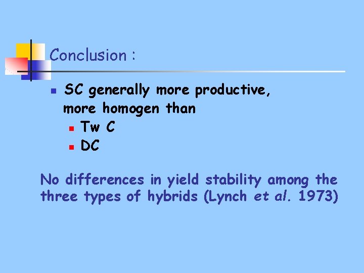 Conclusion : n SC generally more productive, more homogen than n Tw C n