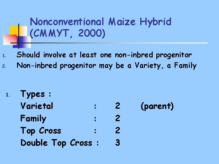 Nonconventional Maize Hybrid (CMMYT, 2000) 1. 2. 1. Should involve at least one non-inbred