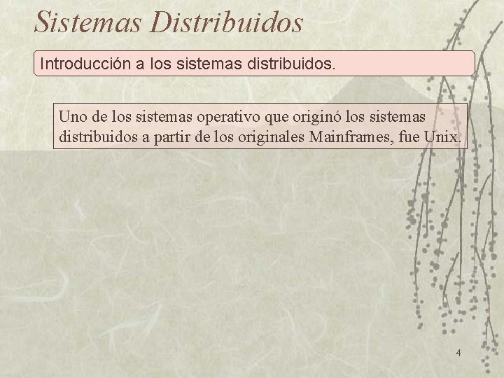Sistemas Distribuidos Introducción a los sistemas distribuidos. Uno de los sistemas operativo que originó