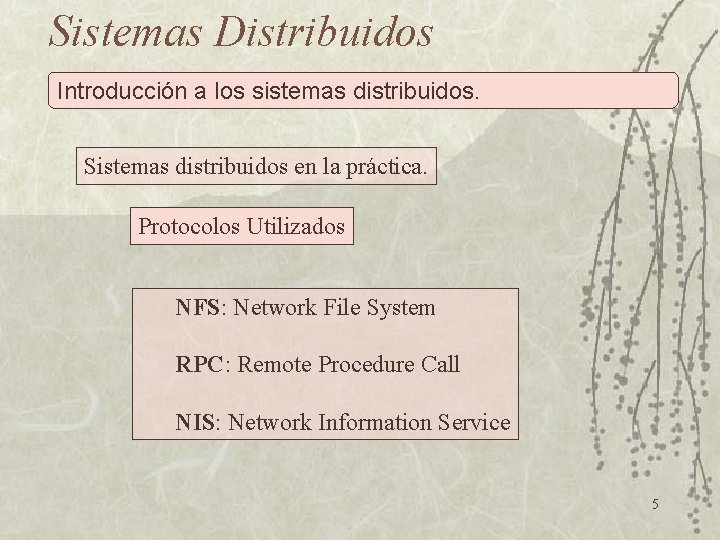 Sistemas Distribuidos Introducción a los sistemas distribuidos. Sistemas distribuidos en la práctica. Protocolos Utilizados