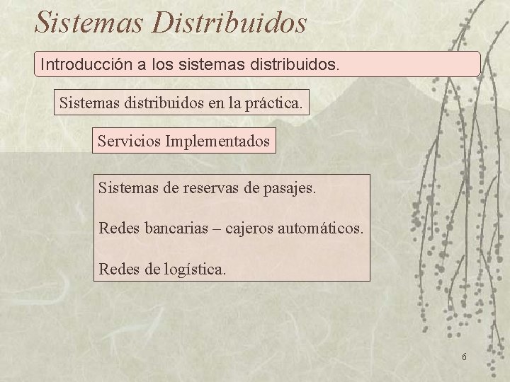 Sistemas Distribuidos Introducción a los sistemas distribuidos. Sistemas distribuidos en la práctica. Servicios Implementados