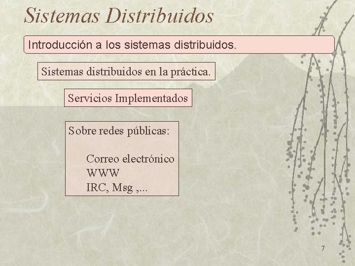 Sistemas Distribuidos Introducción a los sistemas distribuidos. Sistemas distribuidos en la práctica. Servicios Implementados