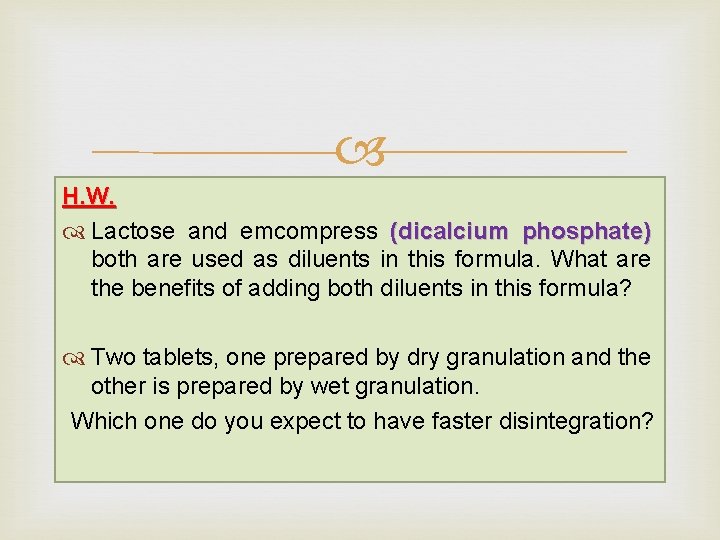 H. W. Lactose and emcompress (dicalcium phosphate) both are used as diluents in