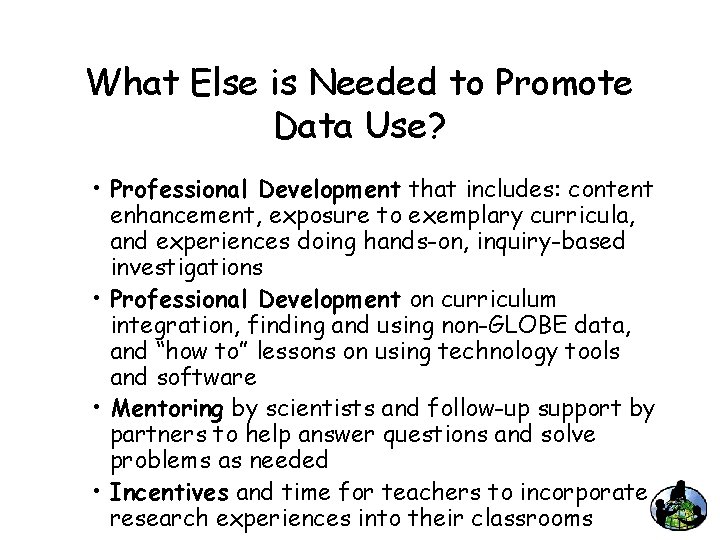 What Else is Needed to Promote Data Use? • Professional Development that includes: content