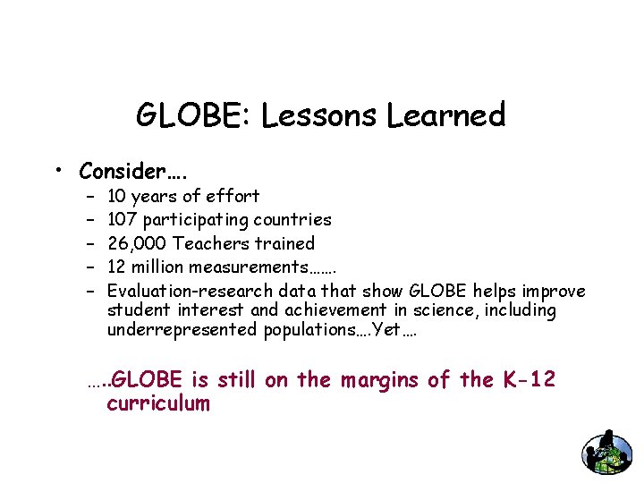 GLOBE: Lessons Learned • Consider…. – – – 10 years of effort 107 participating