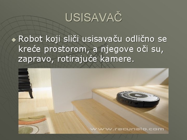 USISAVAČ u Robot koji sliči usisavaču odlično se kreće prostorom, a njegove oči su,