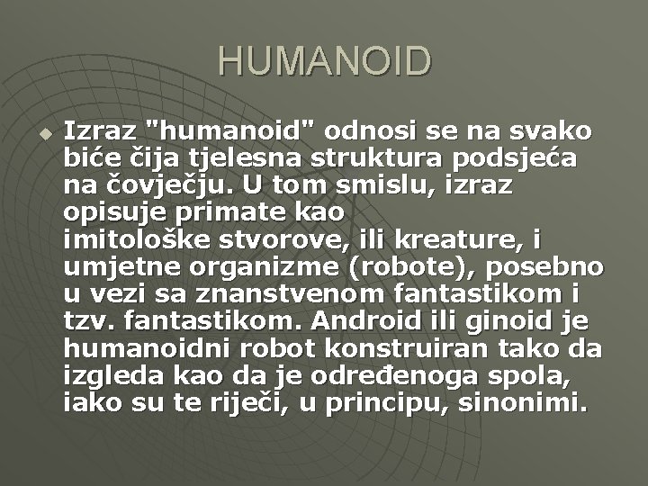 HUMANOID u Izraz "humanoid" odnosi se na svako biće čija tjelesna struktura podsjeća na