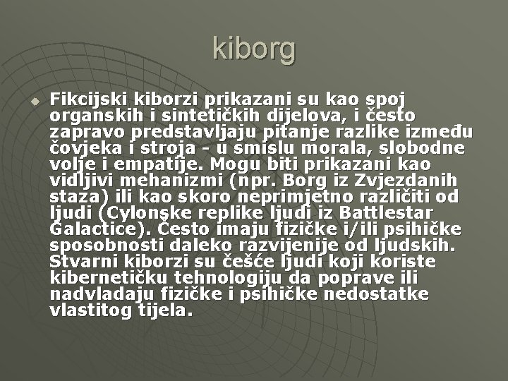 kiborg u Fikcijski kiborzi prikazani su kao spoj organskih i sintetičkih dijelova, i često