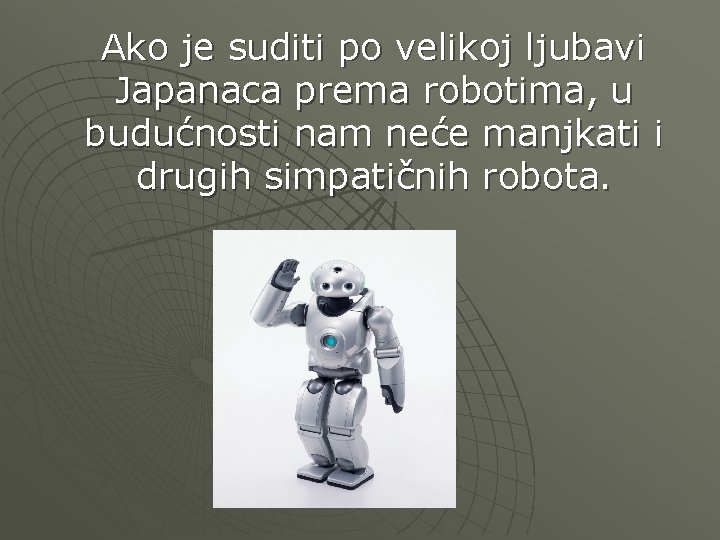 Ako je suditi po velikoj ljubavi Japanaca prema robotima, u budućnosti nam neće manjkati