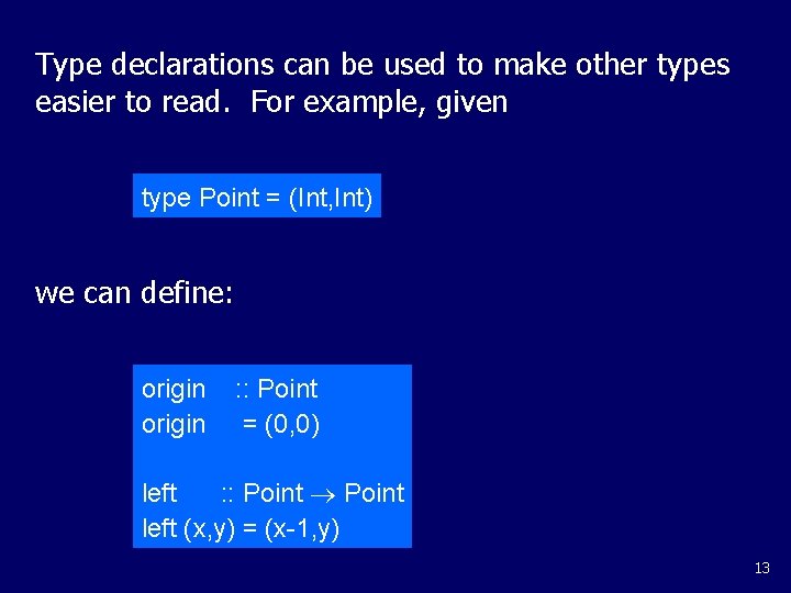Type declarations can be used to make other types easier to read. For example,