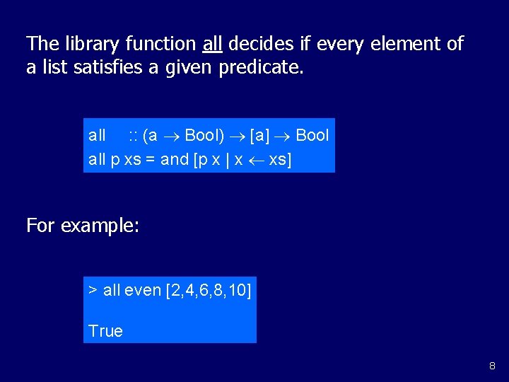 The library function all decides if every element of a list satisfies a given