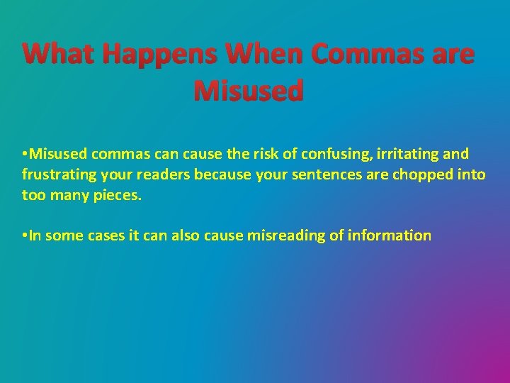 What Happens When Commas are Misused • Misused commas can cause the risk of