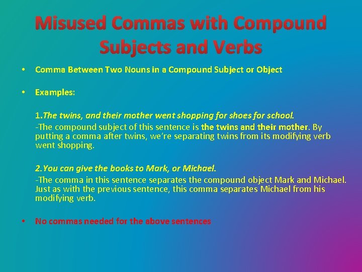 Misused Commas with Compound Subjects and Verbs • Comma Between Two Nouns in a