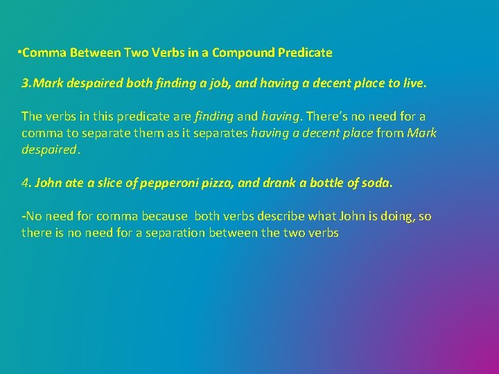  • Comma Between Two Verbs in a Compound Predicate 3. Mark despaired both