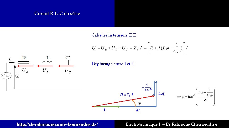 Circuit R-L-C en série Calculer la tension �� Déphasage entre I et U http: