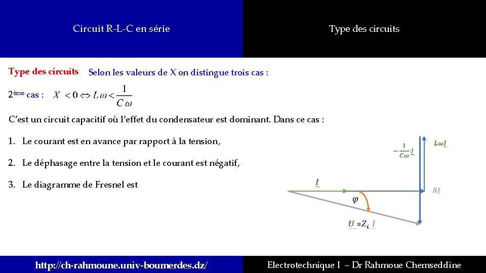 Circuit R-L-C en série Type des circuits Selon les valeurs de X on distingue