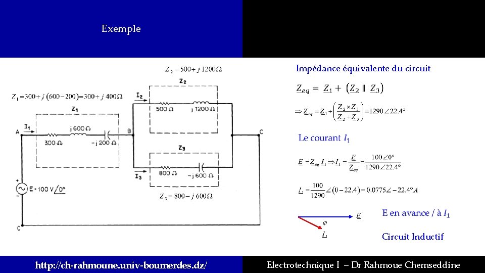 Exemple Impédance équivalente du circuit Circuit Inductif http: //ch-rahmoune. univ-boumerdes. dz/ Electrotechnique I –