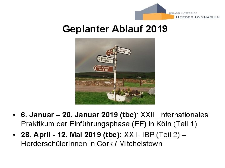 Geplanter Ablauf 2019 • 6. Januar – 20. Januar 2019 (tbc): XXII. Internationales Praktikum