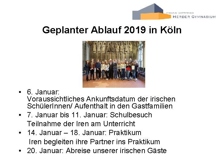 Geplanter Ablauf 2019 in Köln • 6. Januar: Voraussichtliches Ankunftsdatum der irischen Schüler. Innen/