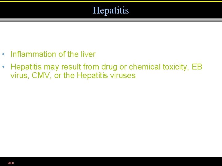 Hepatitis • Inflammation of the liver • Hepatitis may result from drug or chemical