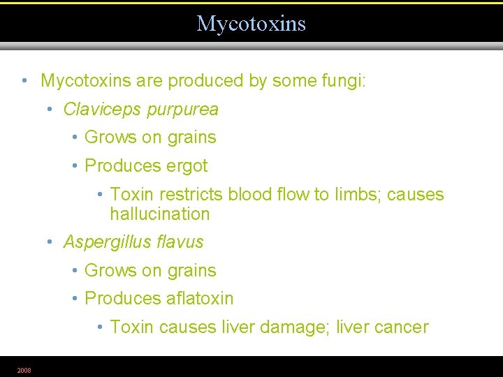 Mycotoxins • Mycotoxins are produced by some fungi: • Claviceps purpurea • Grows on