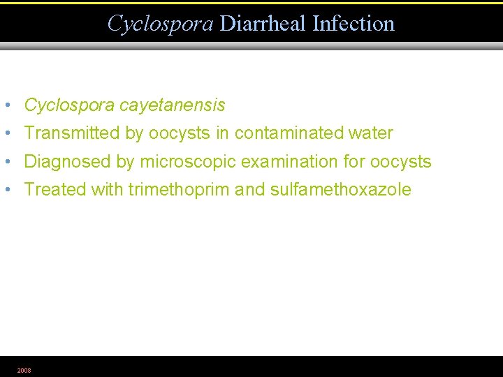 Cyclospora Diarrheal Infection • Cyclospora cayetanensis • Transmitted by oocysts in contaminated water •
