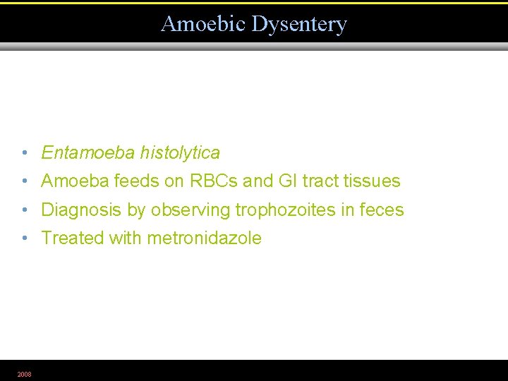 Amoebic Dysentery • Entamoeba histolytica • Amoeba feeds on RBCs and GI tract tissues