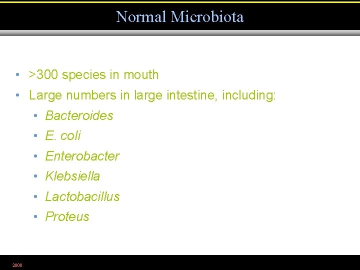 Normal Microbiota • >300 species in mouth • Large numbers in large intestine, including: