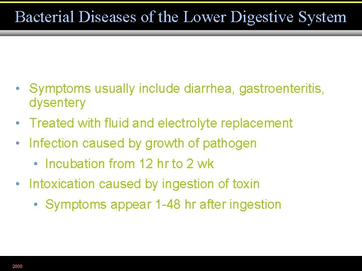 Bacterial Diseases of the Lower Digestive System • Symptoms usually include diarrhea, gastroenteritis, dysentery