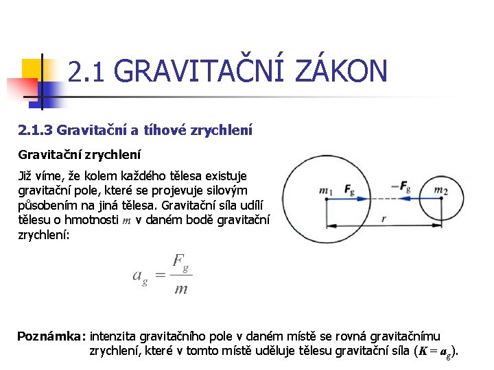 2. 1 GRAVITAČNÍ ZÁKON 2. 1. 3 Gravitační a tíhové zrychlení Gravitační zrychlení Již